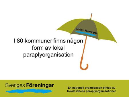 I 80 kommuner finns någon form av lokal paraplyorganisation
