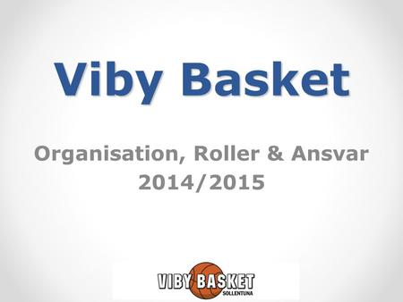 Viby Basket Organisation, Roller & Ansvar 2014/2015.