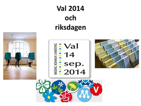 Val 2014 och riksdagen.