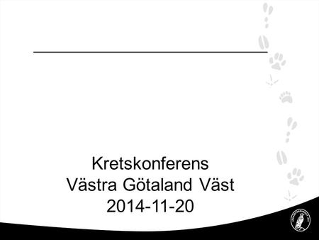 2017-04-08 Kretskonferens Västra Götaland Väst 2014-11-20.