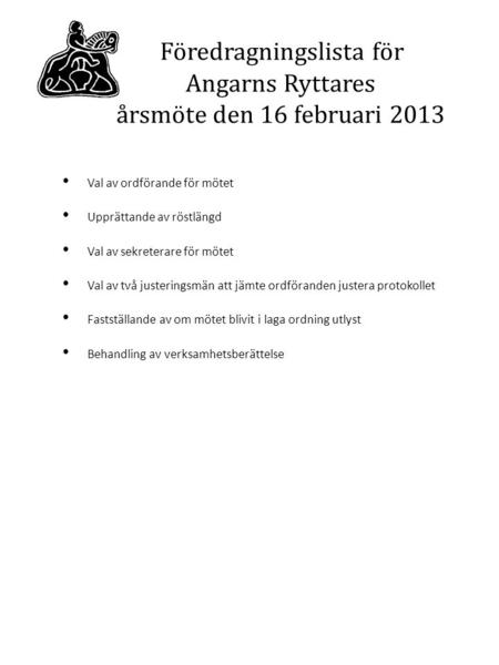 Föredragningslista för Angarns Ryttares årsmöte den 16 februari 2013