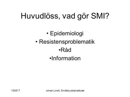 Epidemiologi Resistensproblematik Råd Information