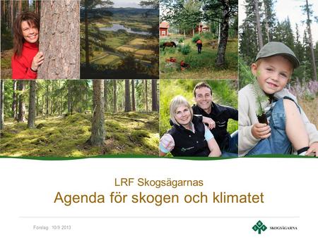 Förslag 10/9 2013 LRF Skogsägarnas Agenda för skogen och klimatet.