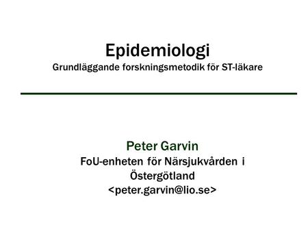 Epidemiologi Grundläggande forskningsmetodik för ST-läkare