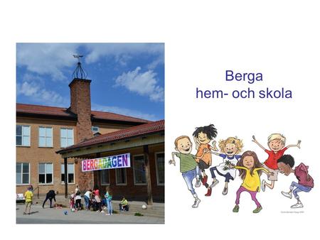 Berga hem- och skola. Därför en hem- och skolaförening! En ideell och fristående förening som aktivt arbetar för samarbetet mellan föräldrar-skola-samhälle.