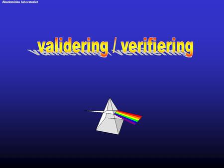 validering / verifiering
