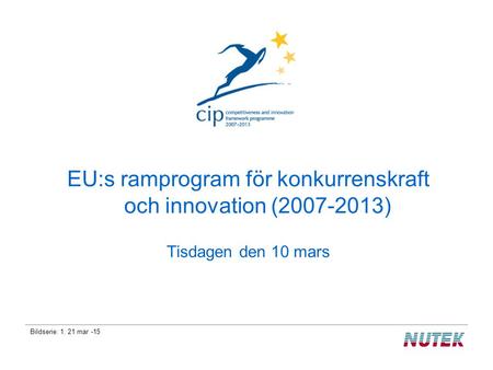 Bildserie: 1. 21 mar -15 EU:s ramprogram för konkurrenskraft och innovation (2007-2013) Tisdagen den 10 mars.