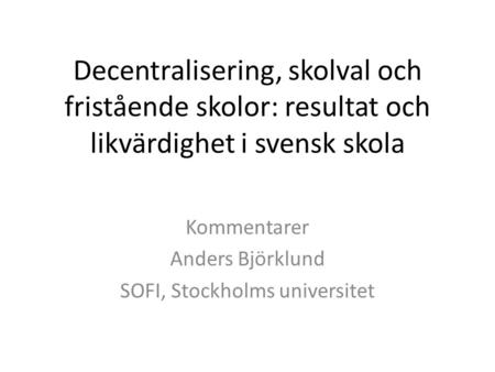 Kommentarer Anders Björklund SOFI, Stockholms universitet
