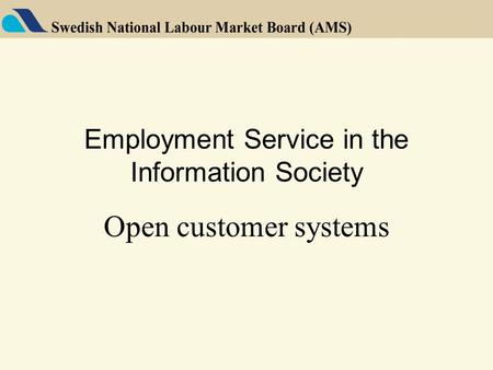Employment Service in the Information Society Open customer systems.