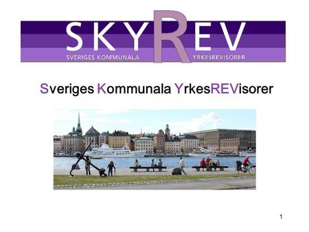 1 Sveriges Kommunala YrkesREVisorer. 2 Kommunal revision Förtroendevalda revisorer ansvarar för revisionen i kommuner och landsting. De förtroendevalda.