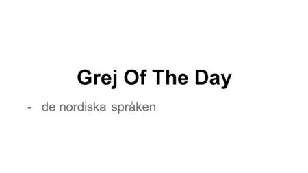 Grej Of The Day de nordiska språken.