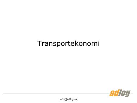 Transportekonomi info@adlog.se.