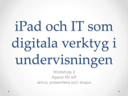 iPad och IT som digitala verktyg i undervisningen