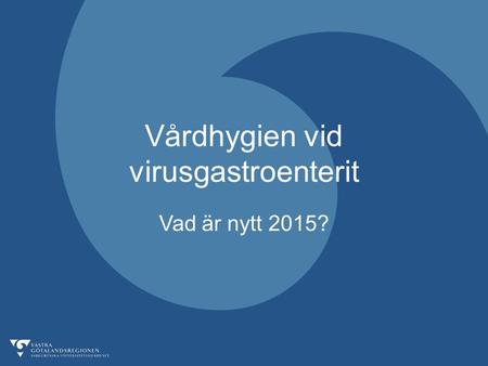 Vårdhygien vid virusgastroenterit Vad är nytt 2015?