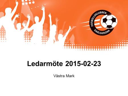 Ledarmöte 2015-02-23 Västra Mark.