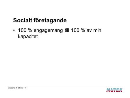 Bildserie: 1. 21 mar -15 Socialt företagande 100 % engagemang till 100 % av min kapacitet.