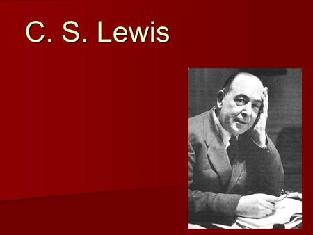 C. S. Lewis.