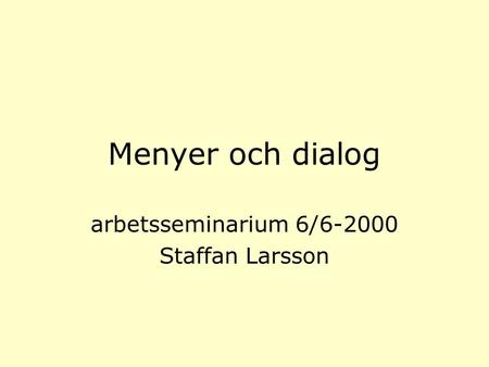 Menyer och dialog arbetsseminarium 6/6-2000 Staffan Larsson.
