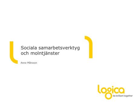 Sociala samarbetsverktyg och molntjänster Anne Månsson.