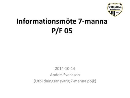 Informationsmöte 7-manna P/F 05