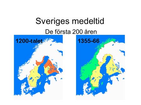 Sveriges medeltid De första 200 åren.