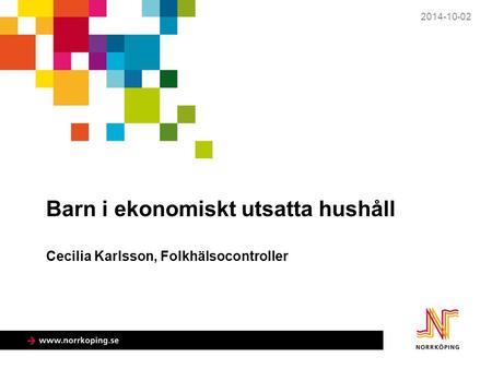 2014-10-02 Barn i ekonomiskt utsatta hushåll Cecilia Karlsson, Folkhälsocontroller.