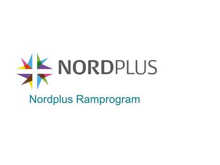 Nordplus Ramprogram. Nordplus ramprogram Mobilitet, samarbete och nätverk i Norden och Baltikum 2008 -2011 Nordplus är Nordiska ministerrådets utbildningsprogram.