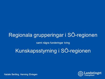 Regionala grupperingar i SÖ-regionen Kunskapsstyrning i SÖ-regionen