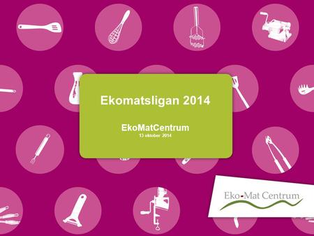 Ekomatsligan 2014 EkoMatCentrum 13 oktober 2014