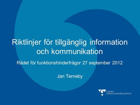 Riktlinjer för tillgänglig information och kommunikation Rådet för funktionshinderfrågor 27 september 2012 Jan Terneby.