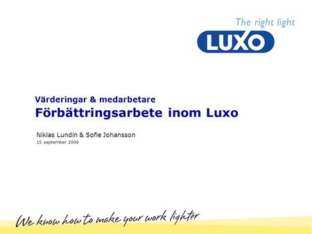 Värderingar & medarbetare Förbättringsarbete inom Luxo