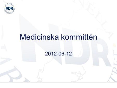 Medicinska kommittén 2012-06-12. Regionala medicinska rådet 1.Måluppfyllelse HbA1c 