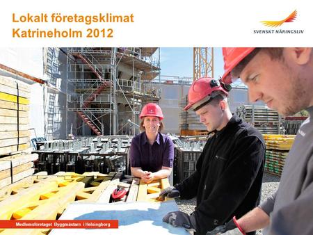 Medlemsföretaget Byggmästarn i Helsingborg Katrineholm 2012 Lokalt företagsklimat.