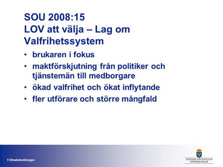 SOU 2008:15 LOV att välja – Lag om Valfrihetssystem