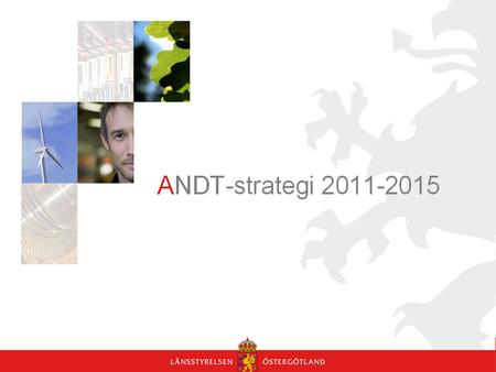 En samlad strategi för ANDT-politiken, Prop. 2010/11:47 Syfte Mål och inriktning för hur samhällets insatser ska genomföras, samordnas och följas upp.