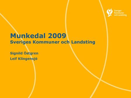 1 Munkedal 2009 Sveriges Kommuner och Landsting Signild Östgren Leif Klingensjö.