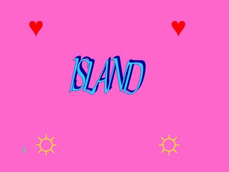 ♥ ♥ ISLAND ☼ ☼.