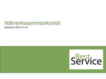 Tammsvik 2010-11-10 Nätverkssammankomst. Tammsvik 101110 – syfte & mål 2  Benchmarking  Best Service – fortsatt arbetsform  Engagemang övriga medlemslandsting.