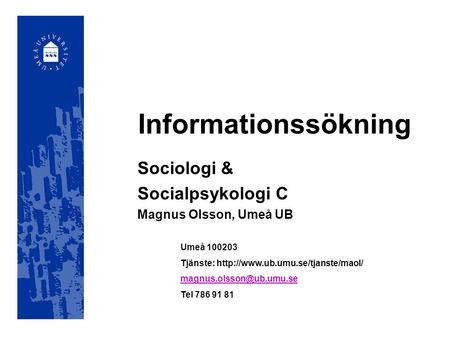 Sociologi & Socialpsykologi C Magnus Olsson, Umeå UB
