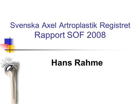 Svenska Axel Artroplastik Registret Rapport SOF 2008