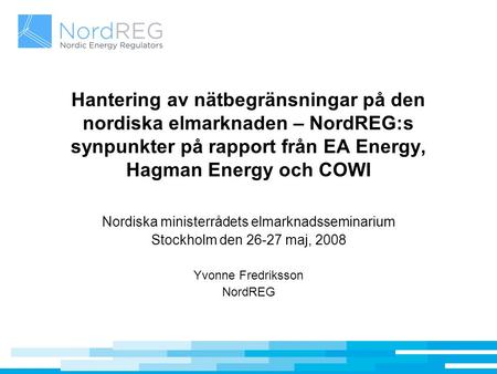 Hantering av nätbegränsningar på den nordiska elmarknaden – NordREG:s synpunkter på rapport från EA Energy, Hagman Energy och COWI Nordiska ministerrådets.