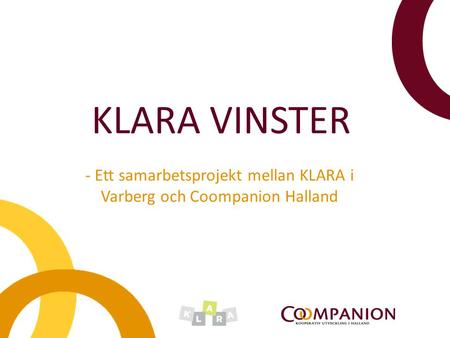 - Ett samarbetsprojekt mellan KLARA i Varberg och Coompanion Halland