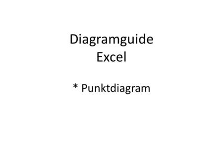 Diagramguide Excel * Punktdiagram