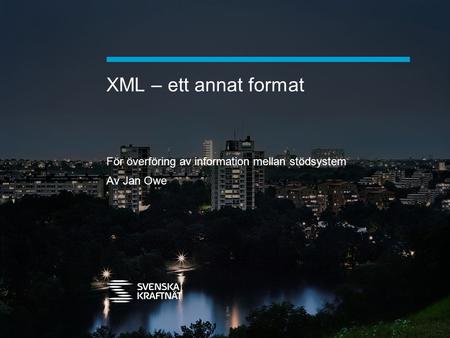 XML – ett annat format För överföring av information mellan stödsystem Av Jan Owe.
