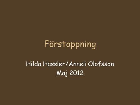 Hilda Hassler/Anneli Olofsson Maj 2012