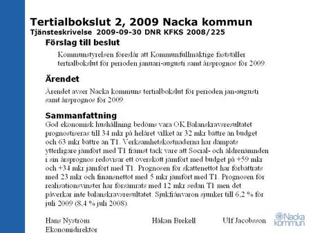 Tertialbokslut 2, 2009 Nacka kommun Tjänsteskrivelse DNR KFKS 2008/225