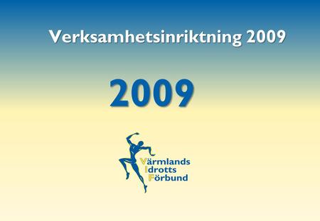 2009 Verksamhetsinriktning 2009. I samband med RIM (Riksidrottsmötet) i Örebro 2007 fastställdes verksamhetsinriktning 2008 och 2009 för Riksidrottsförbundet.