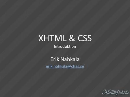 XHTML & CSS Introduktion Erik Nahkala