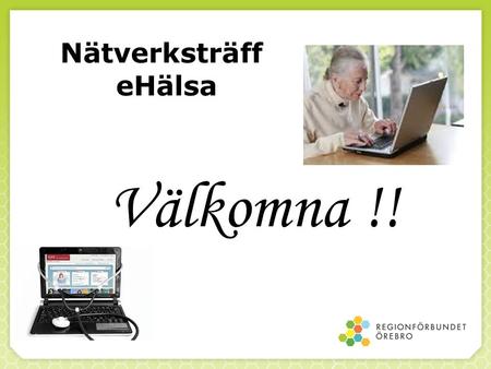 Nätverksträff eHälsa Välkomna !!. Lokala eHälsosamordnare Dagordning 140616 Föregående minnesanteckning Rapport från senaste styrgruppsmöte Info. projekten.