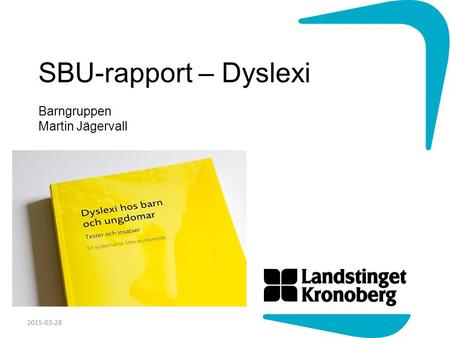 SBU-rapport – Dyslexi Barngruppen Martin Jägervall 2015-03-28.